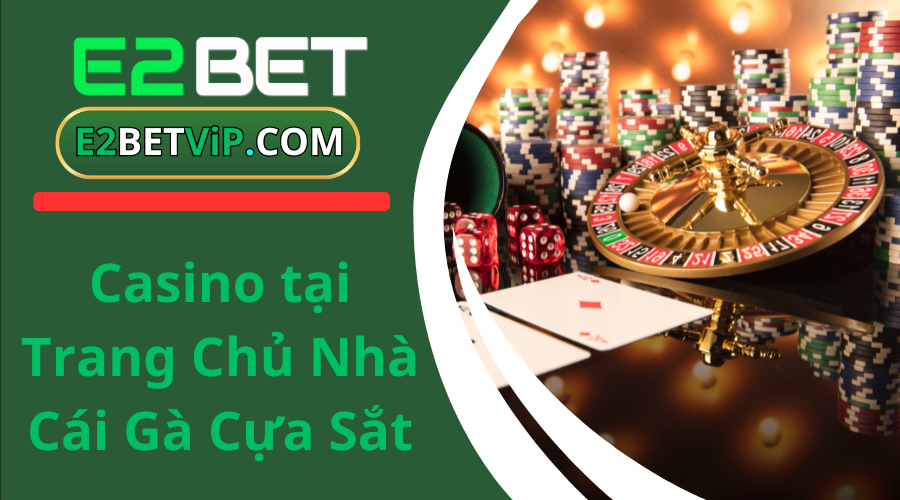 Casino tại Trang Chủ Nhà Cái Gà Cựa Sắt